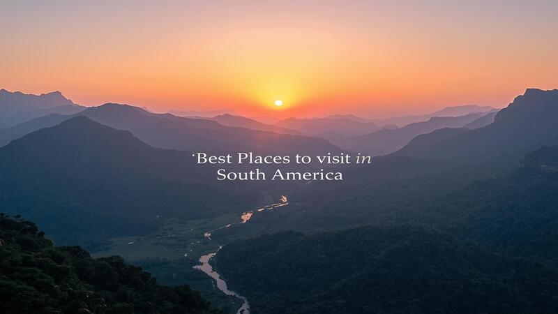 Serene sunset over South America highlighting the Best Places to Visit in South America for memorable travel experiences.
